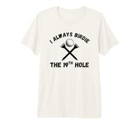 I Always Birdie The 19th Hole Funny Golfer Golf tee Humor Premium T-Shirt