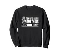 I Always Bring Something To Say A Sportscaster Broadcasting Sweatshirt