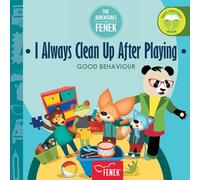 I Always Clean Up After Playing: Good behaviour: 12 (The Adventures of Fenek)