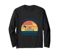 I Always Feel Like Someone is Watching Me Birding Long Sleeve T-Shirt