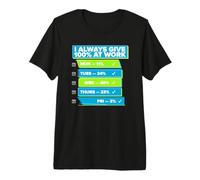 I Always give 100% at Work as a Very Funny Remote Worker Premium T-Shirt