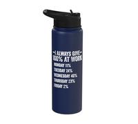 I Always Give 100% At Work Funny Work Quotes Humor Sarcastic Stainless Steel Insulated Water Bottle