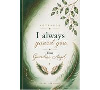 I Always Guard You: Your Guardian Angel: A Spiritual Journal for Women | Guided Reflections, Prayer Notes, Gratitude & Personal Thoughts