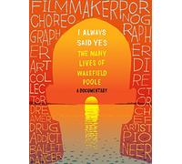 I Always Said Yes: the Many Lives of Wakefield Poole