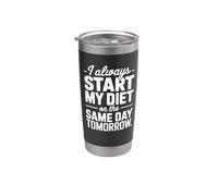 I Always Start My Diet On The Same Day Tomorrow - Funny Diet Stainless Steel Insulated Tumbler