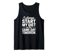I Always Start My Diet On The Same Day Tomorrow - Funny Diet Tank Top