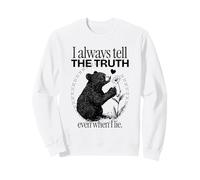 I always tell the truth even when I lie (Cute Bear Graphic) Sweatshirt
