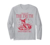 I Always Tell The Truth Even When I Lie (Funny Statement) Long Sleeve T-Shirt
