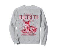 I Always Tell The Truth Even When I Lie (Funny Statement) Sweatshirt