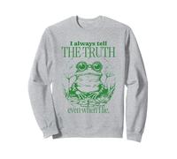 I Always Tell The Truth Even When I Lie (Funny Statement) Sweatshirt