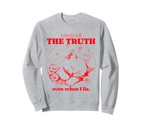 I Always Tell The Truth Even When I Lie (Funny Statement) Sweatshirt
