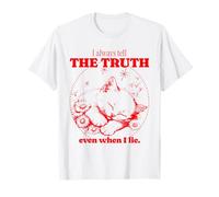 I Always Tell The Truth Even When I Lie (Funny Statement) T-Shirt