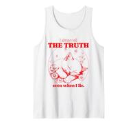 I Always Tell The Truth Even When I Lie (Funny Statement) Tank Top