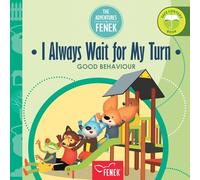I Always Wait for My Turn: Good behaviour: 9 (The Adventures of Fenek)