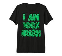 I am 100% Irish one Hundred Percent Ireland Men Women & Kids Premium T-Shirt