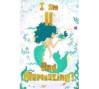 I am 11 And Mermazing !: A fairy birthday diary for 11 year old girls with more illustrations inside on ... diary, with positive messages for the ... Writing School College etc. - Mermaid Gifts