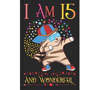 I am 15 and Wonderful: Dabbing Cat Activity Journal Notebook, Composition Sketchbook for Teen Girls, Diary Keepsake for Teenagers and Kids, 15th ... for Her, A Happy Birthday 15 Years Old Gift