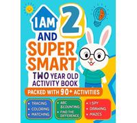 I Am 2 and Super Smart : Two Year Old Activity Book : Packed with 90+ Activities: Fun & Educational Workbook for Toddlers : Christmas Birthday Gifts ... and Boys (Gifts for 2 Year Old Girls Boys)