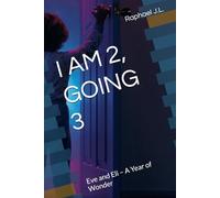 I AM 2, GOING 3: Eve and Eli - A Year of Wonder (Children Glowing Series)