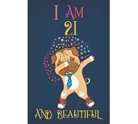 I Am 21 and Beautiful: A Happy Birthday 21 Years Old Dog Journal Notebook for Kids, Dabbing Pug Composition Sketchbook for Teen Girls, 21st Birthday Gifts for Her
