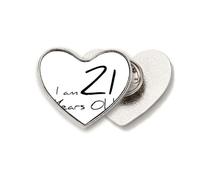 I am 21 years old Age Young Heart Metal Pin Brooch Clip Love