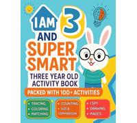 I Am 3 and Super Smart : Three Year Old Activity Book : Packed with 100+ Activities: Fun & Educational Workbook for Toddlers : Christmas Birthday Gifts for 3 Year old Girls and Boys (3 year old gifts)