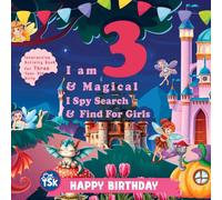 I Am 3 & Magical - I Spy Search & Find Book: Interactive and Fun Birthday Gift Adventure for Curious Three-Year-Old Girls (Birthday Interactive Activity Gifts For Toddlers)