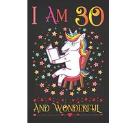 I am 30 and Wonderful: Unicorn Activity Journal Notebook, A Happy Birthday 30 Years Old Gift Composition Sketchbook for Women and Teen Girls, Life ... for Adults, 30th Birthday Gifts for Her