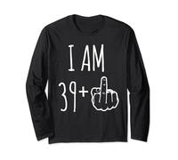 I Am 39 Plus 1 Middle Finger For A 40th Birthday Long Sleeve T-Shirt