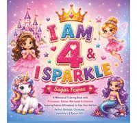 I Am 4 and I Sparkle: A Whimsical Coloring Book with Princesses, Fairies, Mermaids & Unicorns Featuring Positive Affirmations for Four-Year-Old Girls | Perfect Birthday, Christmas & Easter Gift