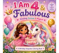I Am 4, Fabulous, Amazing, Curious & Magical: A Keepsake Coloring Book with a Story, Unicorns, & Mermaids. Perfect Birthday Gift for 4 Year Old Girls, Daughters, Granddaughters & Nieces