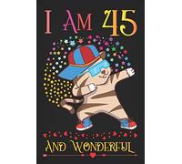 I am 45 and Wonderful: Cute Cat Activity Journal Notebook, Composition Sketchbook for Adults, Diary Keepsake for Men and Women, 45th Birthday Gifts for Her, A Happy Birthday 45 Years Old Gift
