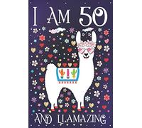 I am 50 and Llamazing: A Happy 50th Birthday Journal for Mom | Cute Llama Notebook for 50 Year Old Women or Daughter with Story Space | Anniversary Gift Ideas for Her