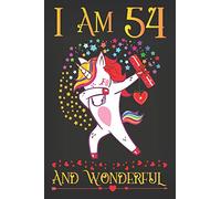 I am 54 and Wonderful: Cute Unicorn Activity Journal Notebook, Composition Sketchbook for Women, Diary Keepsake for Women and Men, 54th Birthday Gifts for Her, A Happy Birthday 54 Years Old Gift Adult