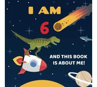I Am 6 and This Book is About Me!: Prompted Keepsake Journal for Six Year Old Boys or Girls, Space Dinosaur Theme
