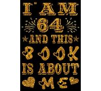 I am 64 Years Old and This Book is About Me: Notebook 64th Birthday Gift Ideas for Men & Women Husband and Wife Mom Dad who has a birthday