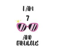 I AM 7 AND FABULOUS: Birthday 7 years old : journal note book for kids 6x9 with 120 pages