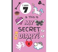 I Am 7 & This Is My Secret Diary: Notebook For Girl Aged 7 - Keep Out Diary - (Girls Diary Journal With Prompts).