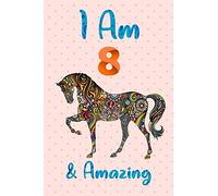 I Am 8 & Amazing: Horse Notebook Journal for Girls, Happy Birthday Gift for Children, 8 Years Old, Birthday Horse Journal for Kids