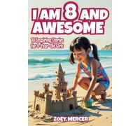 I Am 8 and Awesome: 10 Inspiring Stories of Friendship, Confidence, and Chasing Your Dreams for 8-Year-Old Girls (Inspirational Stories for Girls)