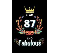 I am 87 And Fabulous: Happy Birthday Notebook gift for Grandfather, Grandmother, Mom & Dad! Cute and fun Blank lined notebook gift for 87th Birthday
