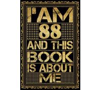I am 88 Years Old and This Book is About Me: Notebook 88th Birthday Gift Ideas for Men Women Husband and Wife Mom Dad who has a birthday