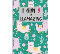I Am 9 And Llamazing: Cute LLama Journal and Sketchbook Gift for 9 Year Old Girls, Blank and Lined Journal for a Funny 9th Birthday Gift for Girls (LLama Happy Birthday gift for girl)