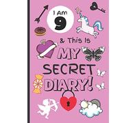 I Am 9 & This Is My Secret Diary: Notebook For Girl Aged 9 - Keep Out Diary - (Girls Diary Journal With Prompts).