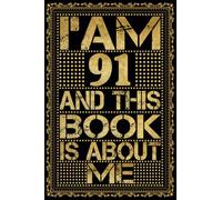I am 91 Years Old and This Book is About Me: Notebook 91st Birthday Gift Ideas for Men Women Husband and Wife Mom Dad who has a birthday