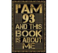 I am 93 Years Old and This Book is About Me: Notebook 93rd Birthday Gift Ideas for Men Women Husband and Wife Mom Dad who has a birthday