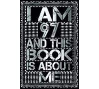 I am 97 Years Old and This Book is About Me: Notebook 97th Birthday Gift Ideas for Men Women Husband & Wife & Mom Dad who has a birthday