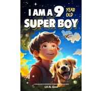I am a 9 Year Old Super Boy: A Collection of Wonderful Stories for 9-year-old boys (I Am Amazing)