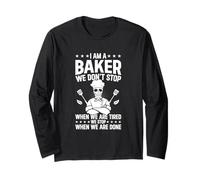 I am a Baker we Don't Stop When we are Tired - Funny Baker Long Sleeve T-Shirt
