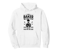 I am a baker we don't stop when we are tired - Funny Baker Pullover Hoodie